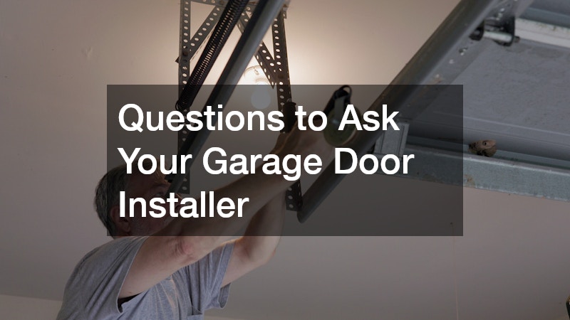 Questions to Ask Your Garage Door Installer