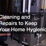 Cleaning and Repairs to Keep Your Home Hygienic