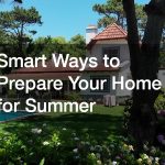Smart Ways to Prepare Your Home for Summer