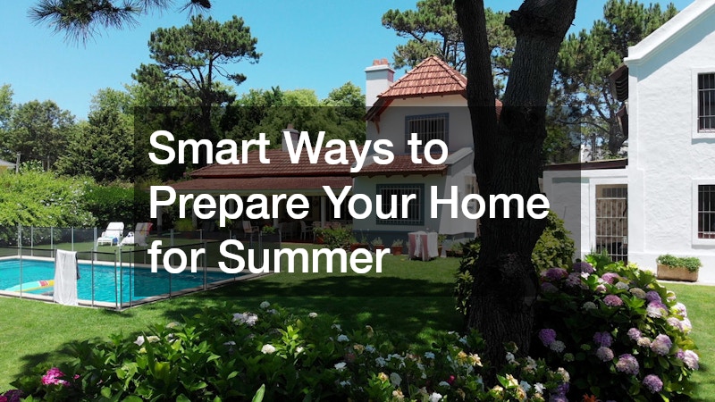 Smart Ways to Prepare Your Home for Summer