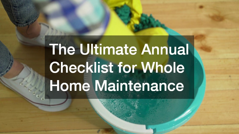 The Ultimate Annual Checklist for Whole Home Maintenance