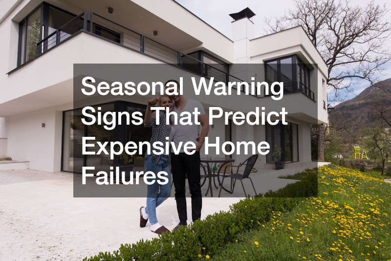 Seasonal Warning Signs That Predict Expensive Home Failures